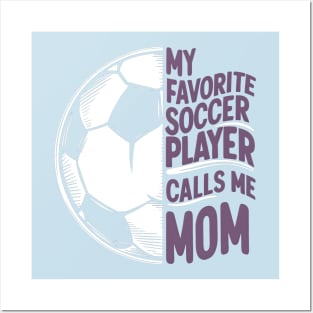 My Favorite Soccer Player Calls me Mom | Mother's day | Veteran lover gifts Posters and Art